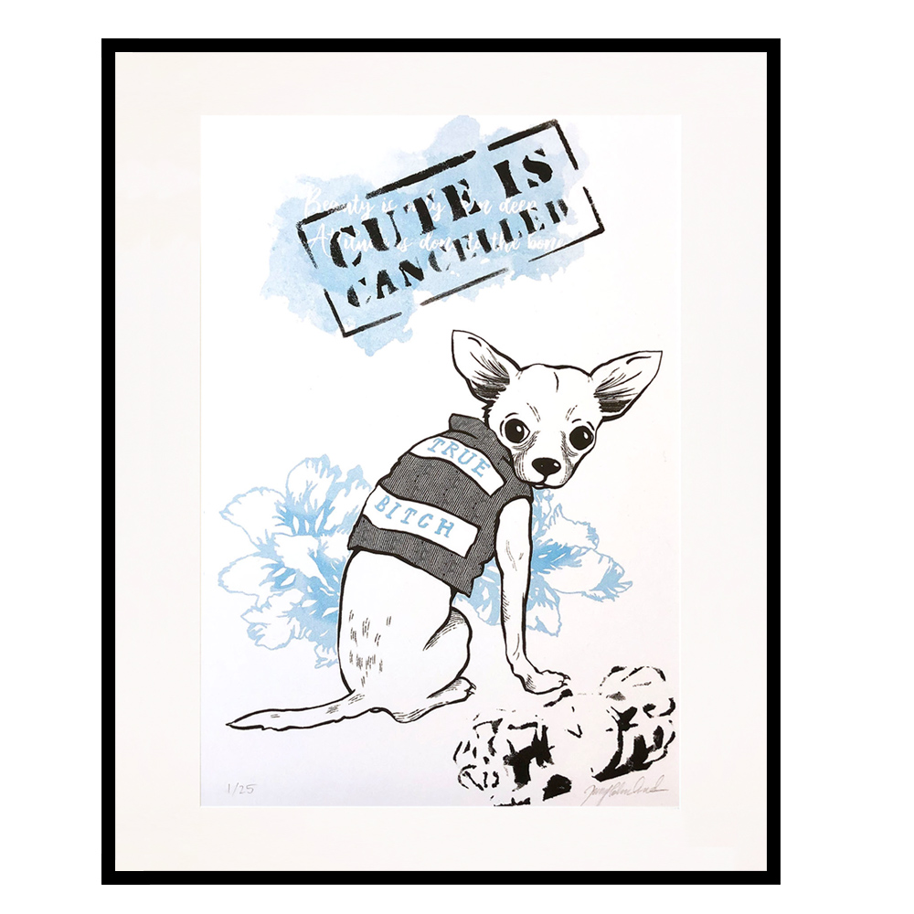 Riso and hand print of a chihuahua sitting beside a pack of dynamite under a stamped text saying "cute is cancelled"